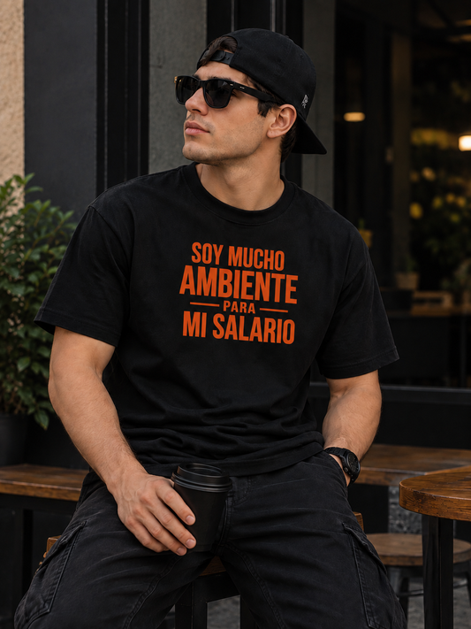 Camiseta Mucho ambiente para mi salario
